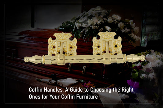 Coffin Handles: A Guide to Choosing the Right Ones for Your Coffin Furniture